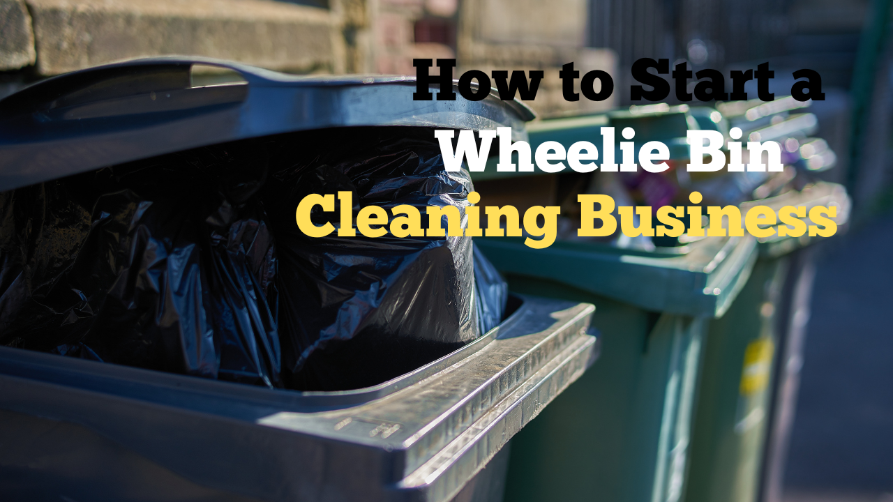 Blog cover image for How to Start a Wheelie Bin Cleaning Business