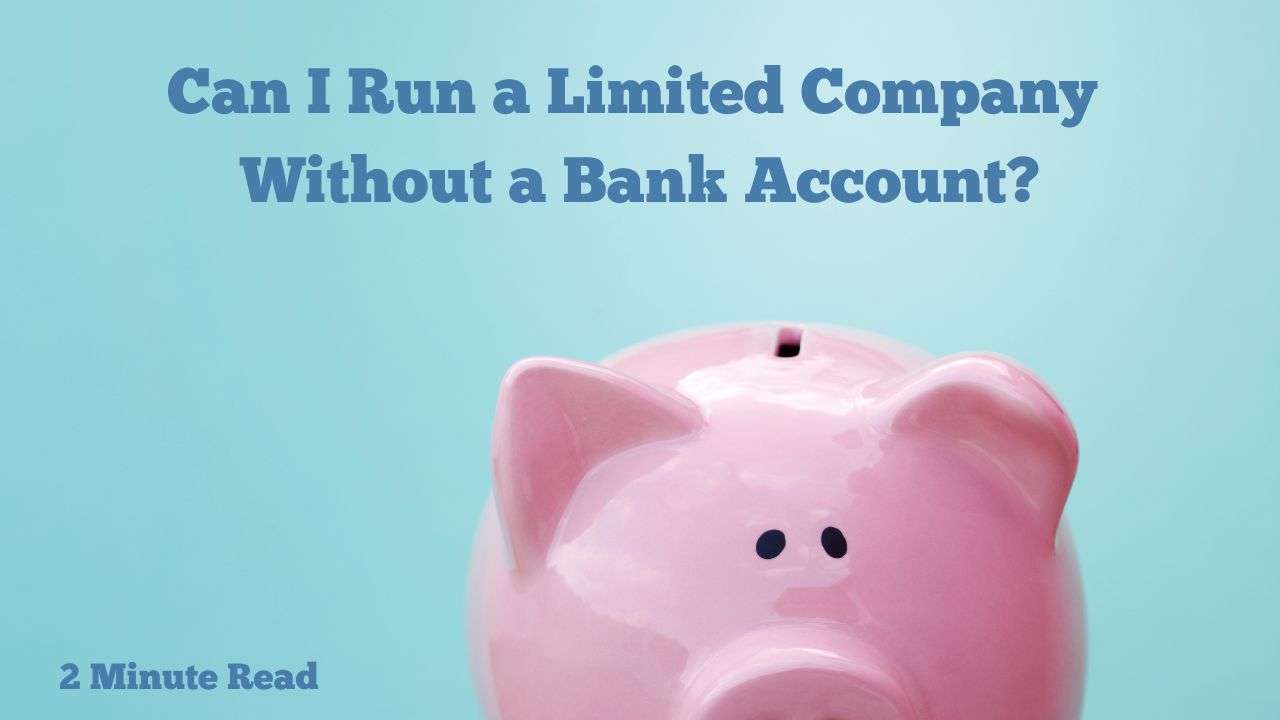 Can I Run a Limited Company Without a Bank Account?</span>